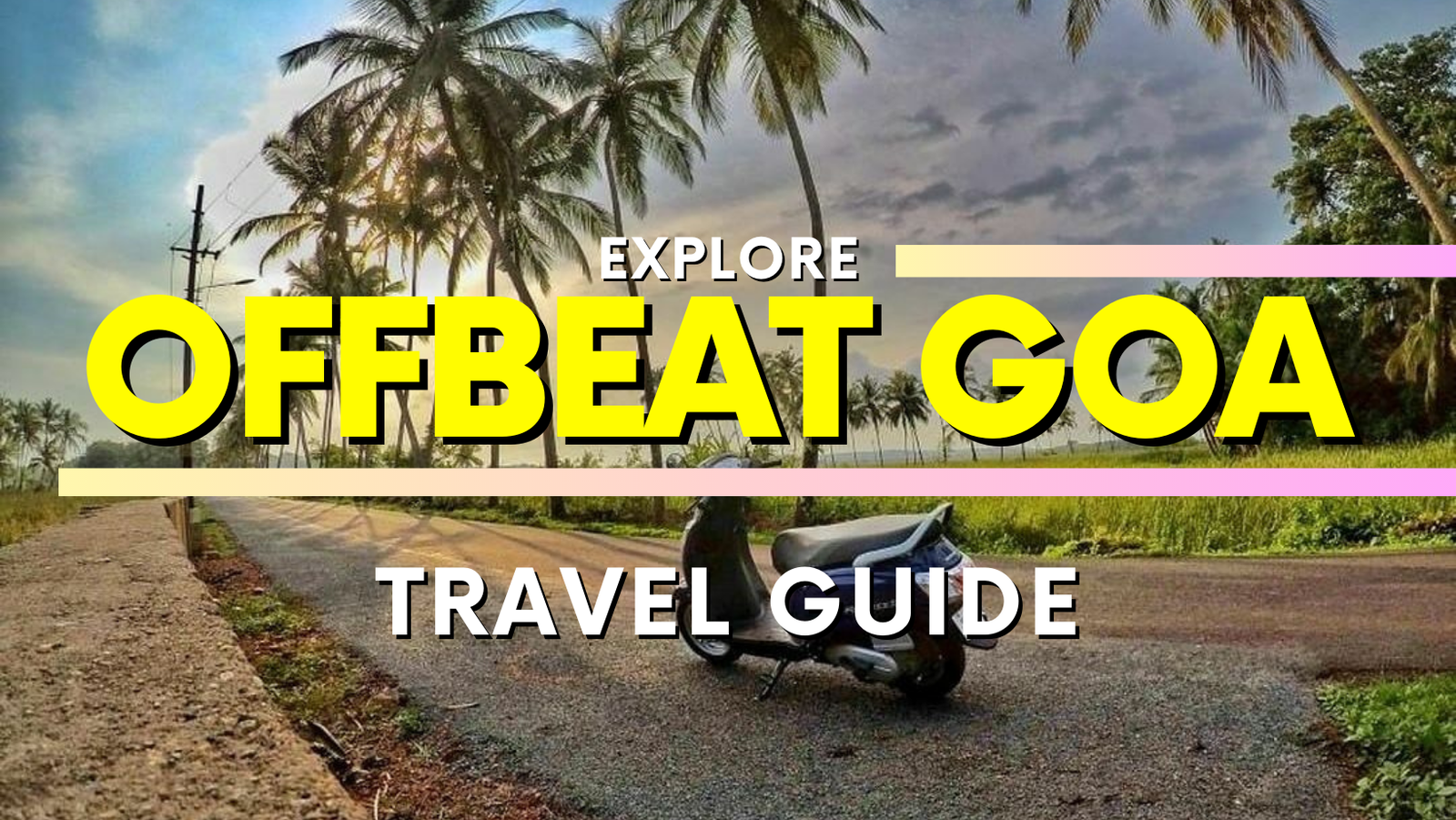 Offbeat Goa Travel Guide - How to Explore Undiscovered Goa